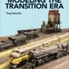 Kalmbach Publishing Modeling The Transition Era 1 Kalmbach Publishing Modeling The Transition Era -PeeWee-winkel 12663prelimw800