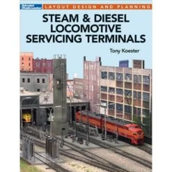Kalmbach Publishing Steam & Diesel Locomotive Servicing Terminals